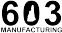 603 Manufacturing